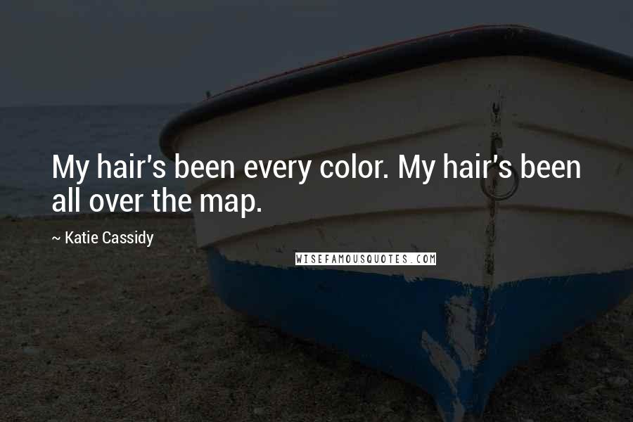 Katie Cassidy Quotes: My hair's been every color. My hair's been all over the map.