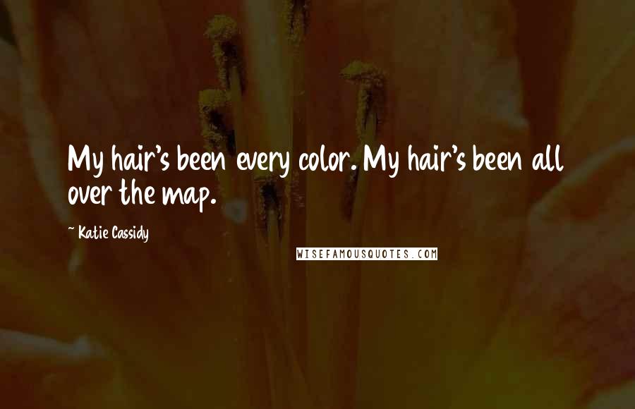 Katie Cassidy Quotes: My hair's been every color. My hair's been all over the map.