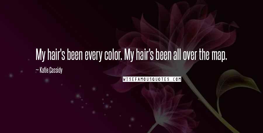 Katie Cassidy Quotes: My hair's been every color. My hair's been all over the map.