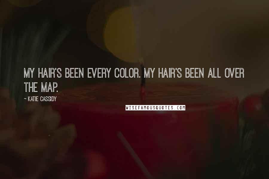 Katie Cassidy Quotes: My hair's been every color. My hair's been all over the map.