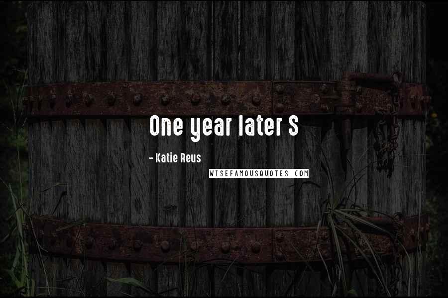 Katie Reus Quotes: One year later S