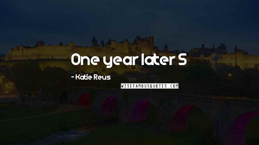 Katie Reus Quotes: One year later S