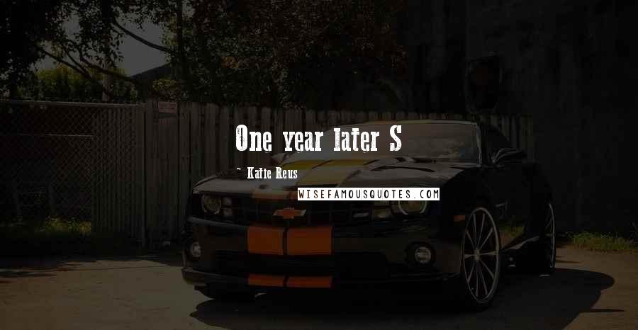 Katie Reus Quotes: One year later S