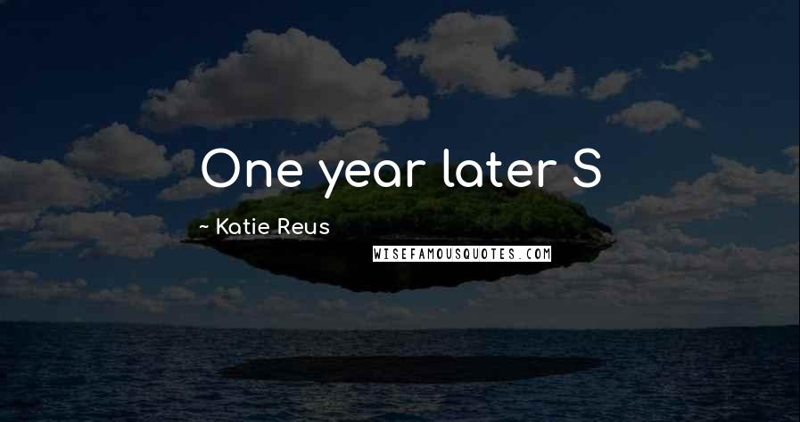 Katie Reus Quotes: One year later S