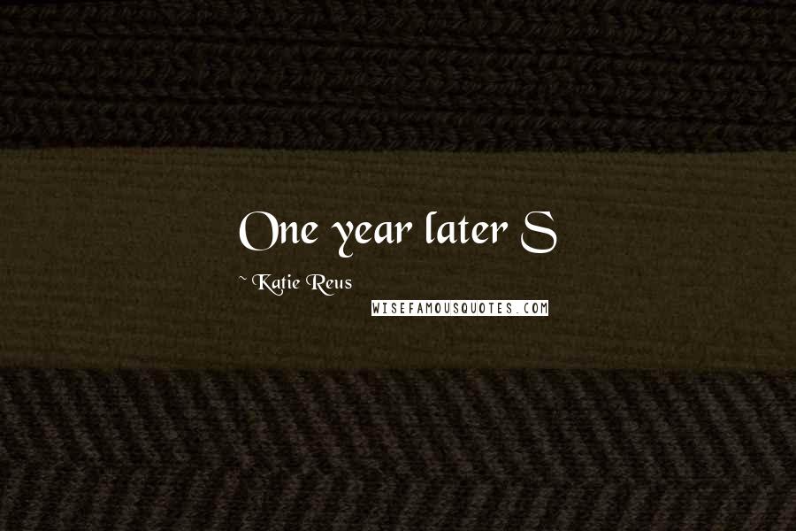 Katie Reus Quotes: One year later S