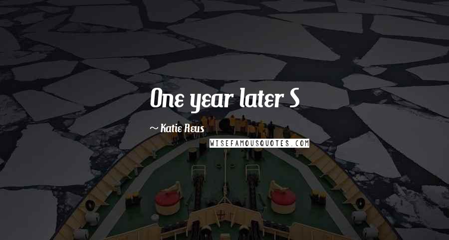 Katie Reus Quotes: One year later S