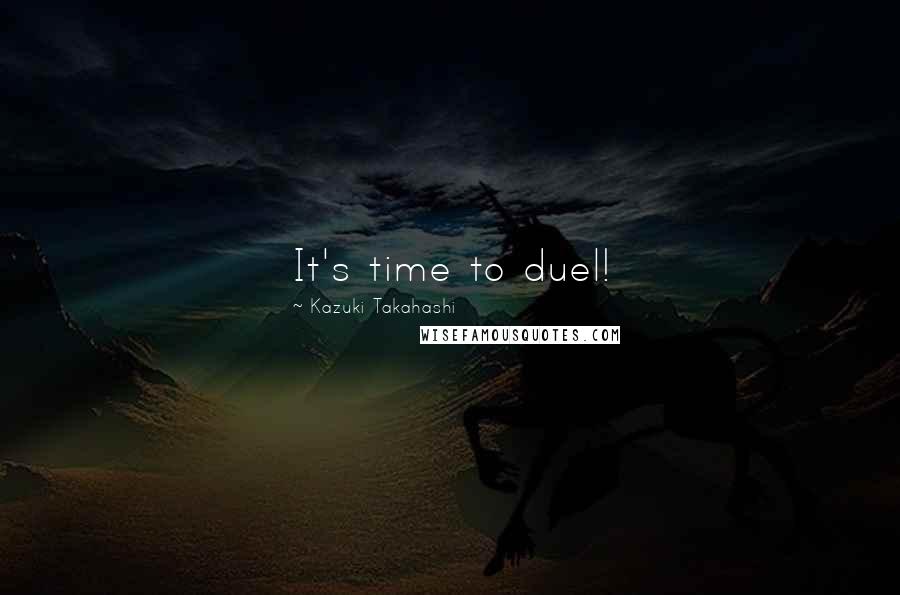 Kazuki Takahashi Quotes: It's time to duel!