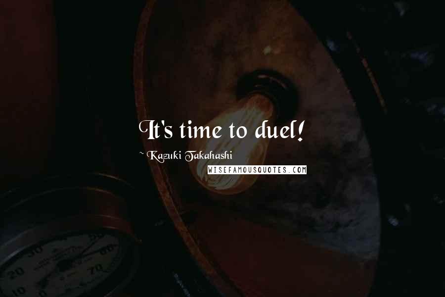 Kazuki Takahashi Quotes: It's time to duel!