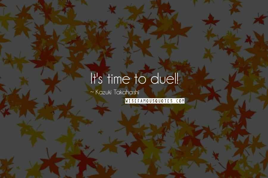 Kazuki Takahashi Quotes: It's time to duel!