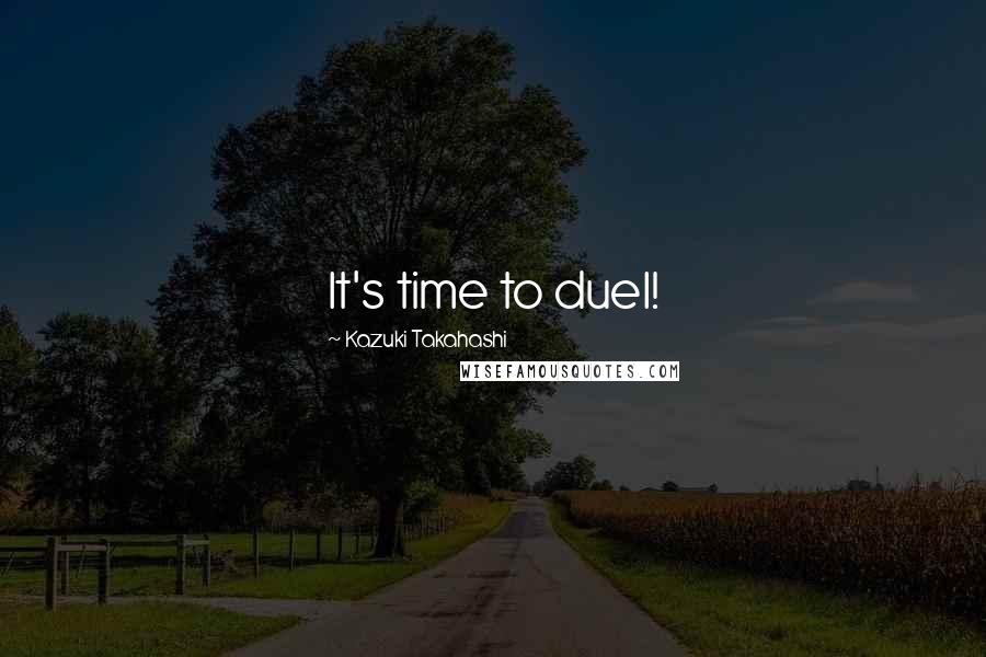 Kazuki Takahashi Quotes: It's time to duel!