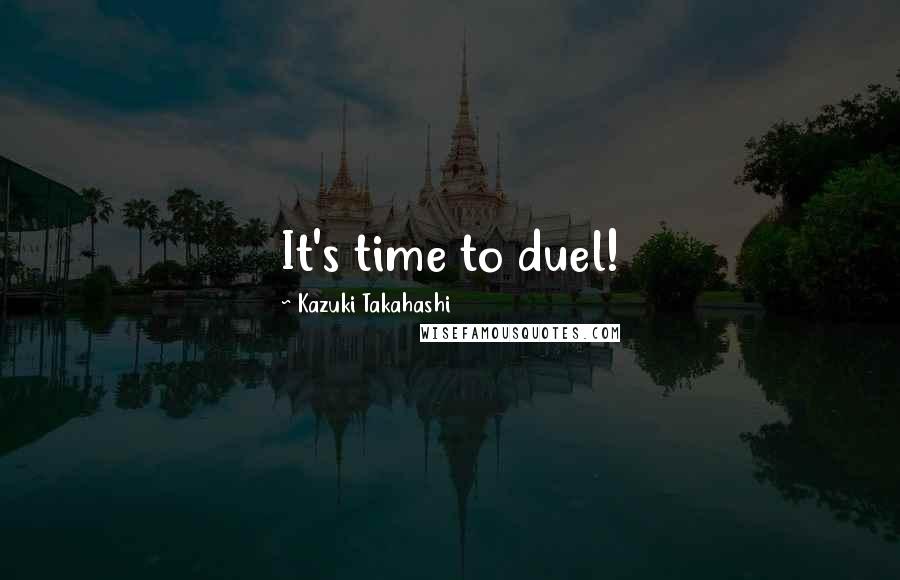 Kazuki Takahashi Quotes: It's time to duel!