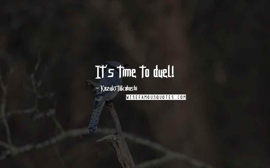 Kazuki Takahashi Quotes: It's time to duel!