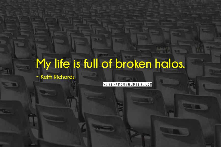 Keith Richards Quotes: My life is full of broken halos.