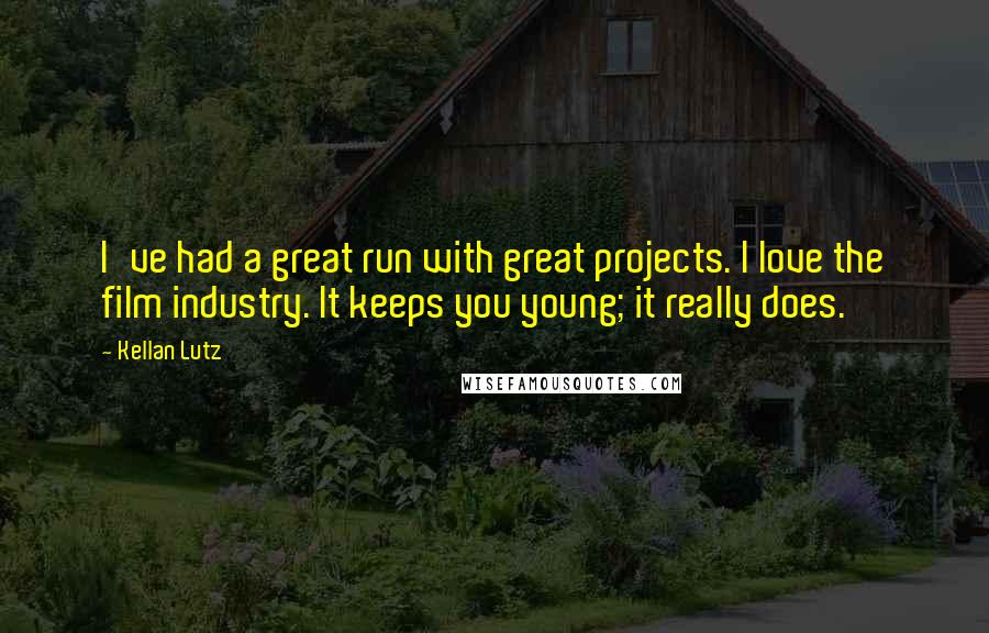 Kellan Lutz Quotes: I've had a great run with great projects. I love the film industry. It keeps you young; it really does.