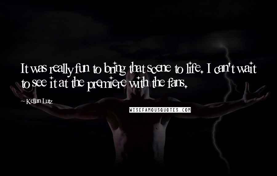 Kellan Lutz Quotes: It was really fun to bring that scene to life. I can't wait to see it at the premiere with the fans.