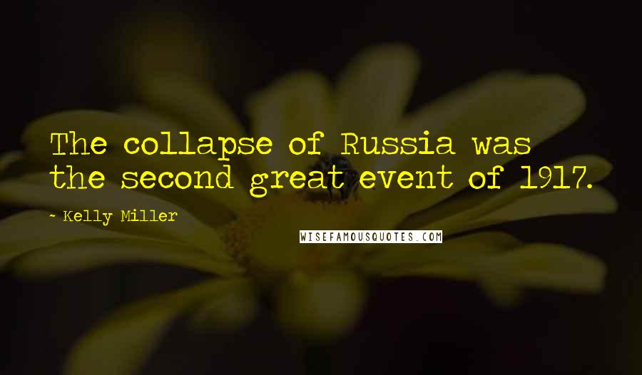 Kelly Miller Quotes: The collapse of Russia was the second great event of 1917.