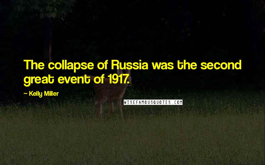 Kelly Miller Quotes: The collapse of Russia was the second great event of 1917.