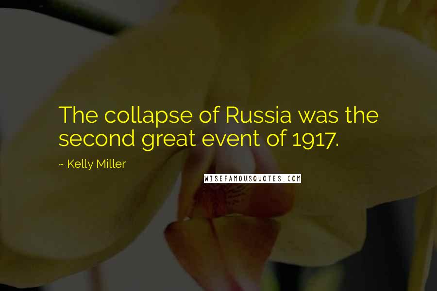 Kelly Miller Quotes: The collapse of Russia was the second great event of 1917.