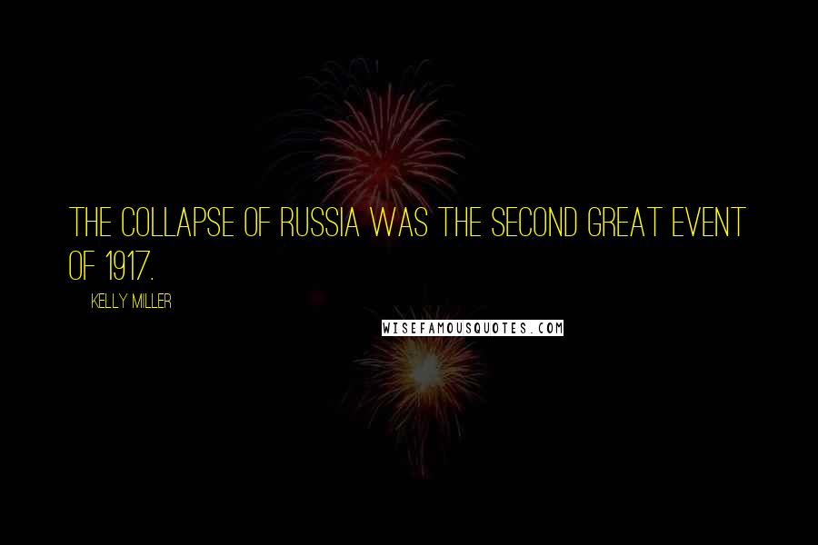 Kelly Miller Quotes: The collapse of Russia was the second great event of 1917.