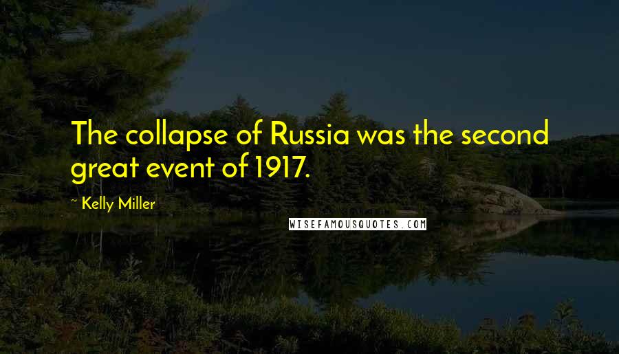 Kelly Miller Quotes: The collapse of Russia was the second great event of 1917.