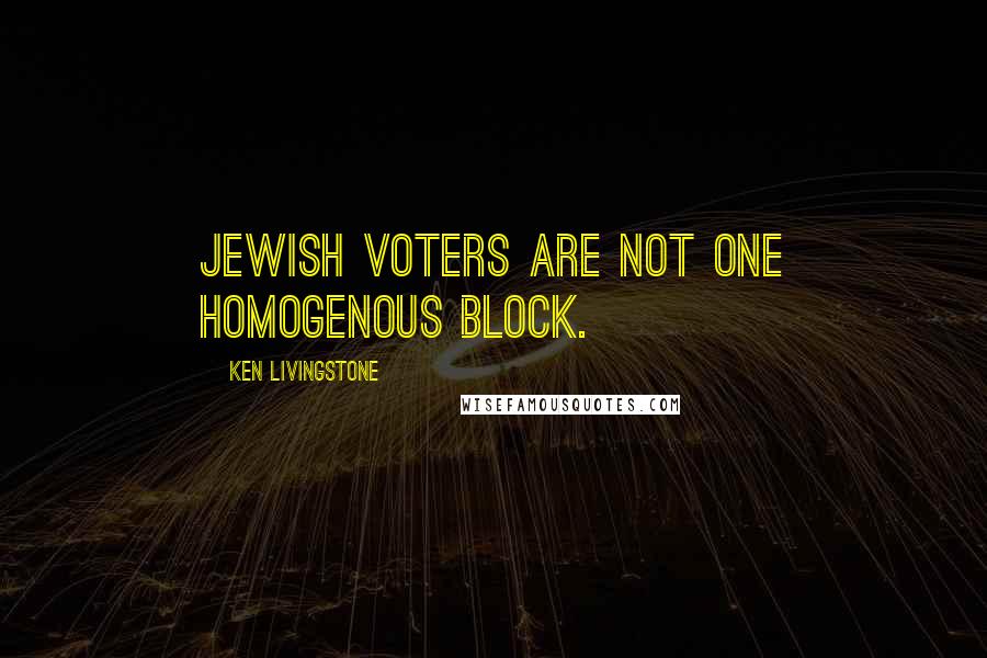 Ken Livingstone Quotes: Jewish voters are not one homogenous block.