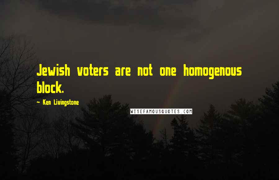 Ken Livingstone Quotes: Jewish voters are not one homogenous block.