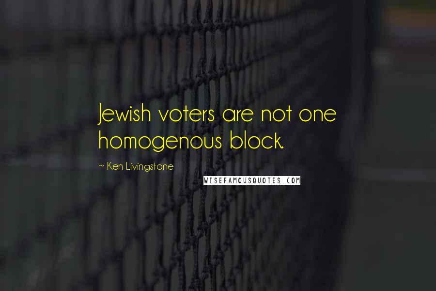 Ken Livingstone Quotes: Jewish voters are not one homogenous block.