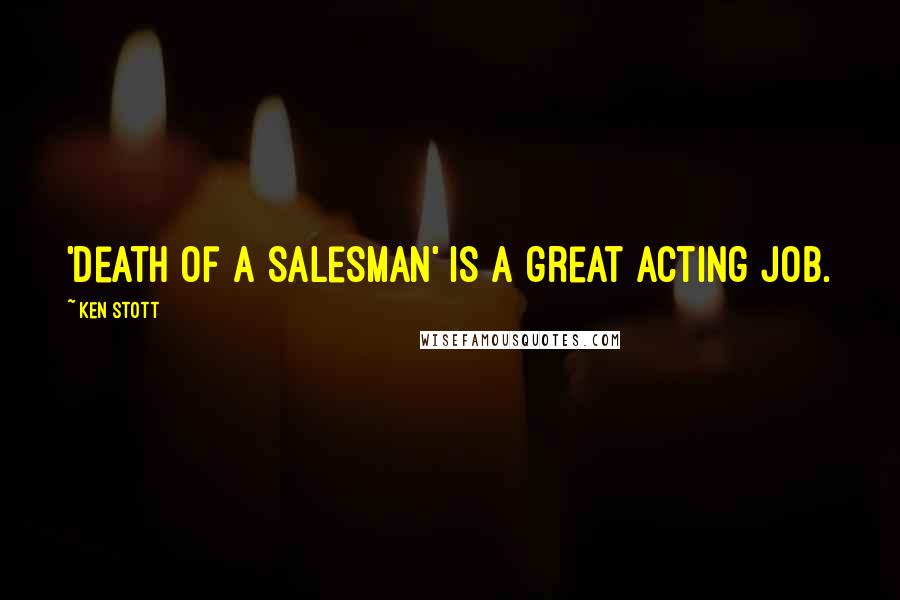 Ken Stott Quotes: 'Death Of A Salesman' is a great acting job.