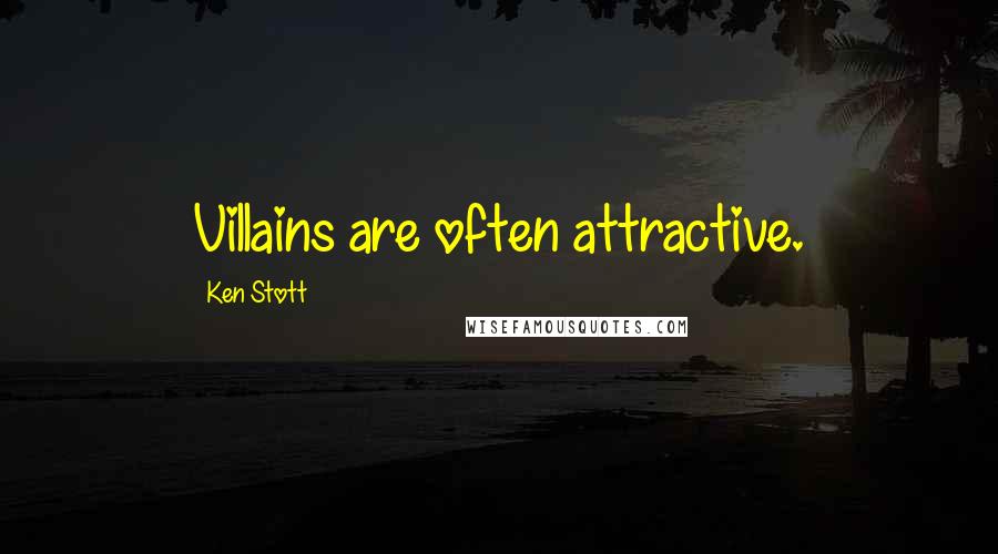 Ken Stott Quotes: Villains are often attractive.