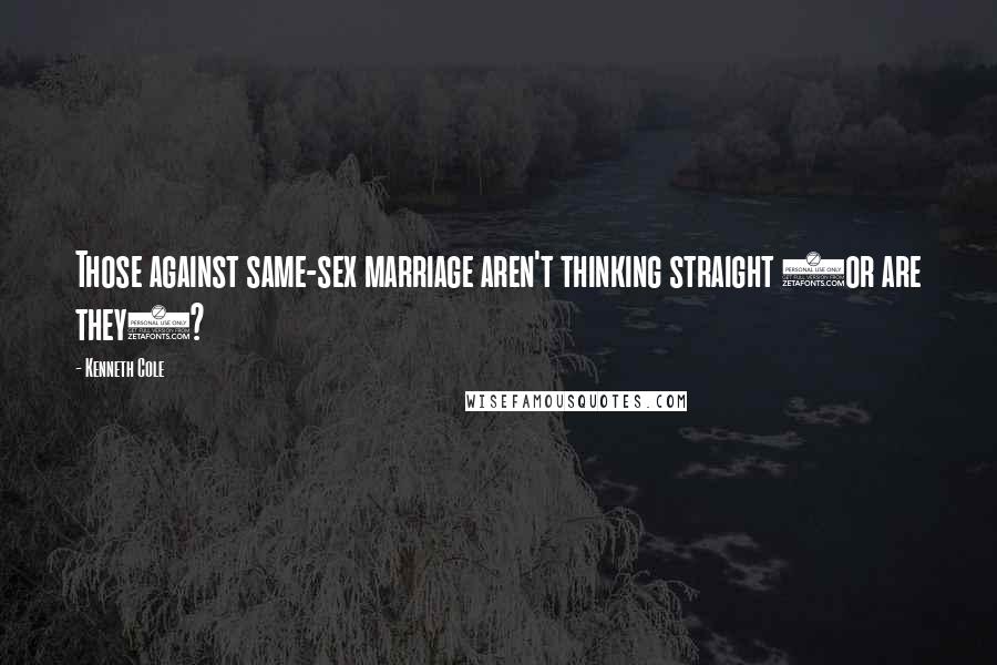 Kenneth Cole Quotes: Those against same-sex marriage aren't thinking straight (or are they)?