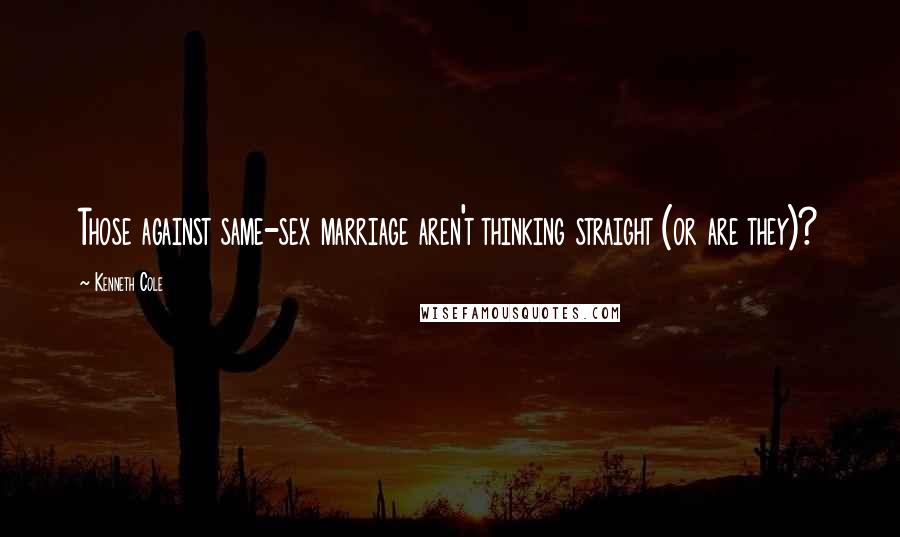 Kenneth Cole Quotes: Those against same-sex marriage aren't thinking straight (or are they)?