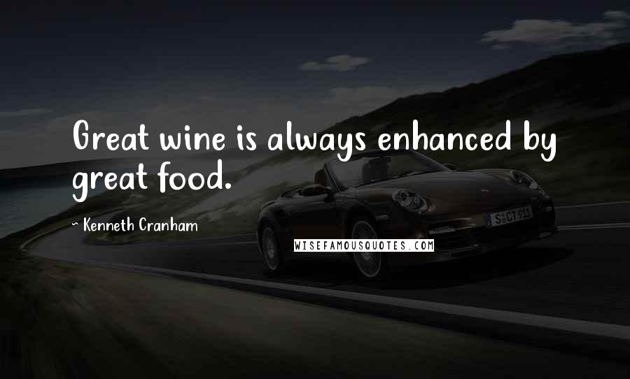 Kenneth Cranham Quotes: Great wine is always enhanced by great food.