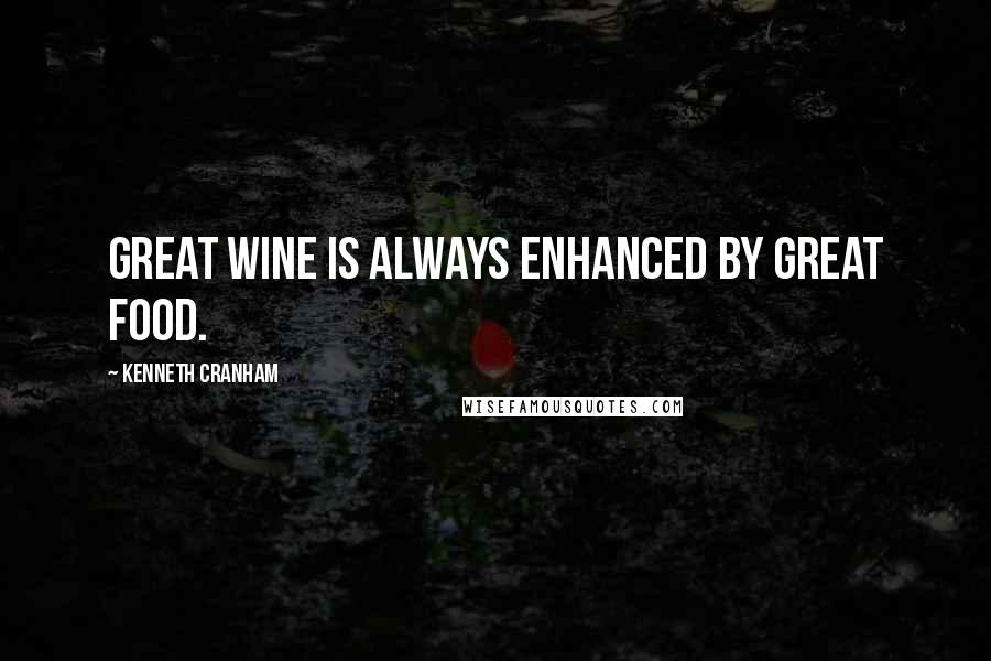 Kenneth Cranham Quotes: Great wine is always enhanced by great food.