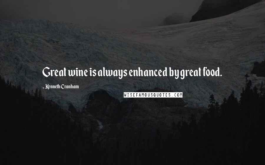 Kenneth Cranham Quotes: Great wine is always enhanced by great food.