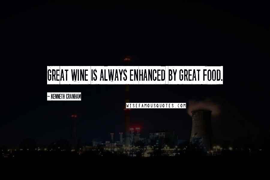 Kenneth Cranham Quotes: Great wine is always enhanced by great food.