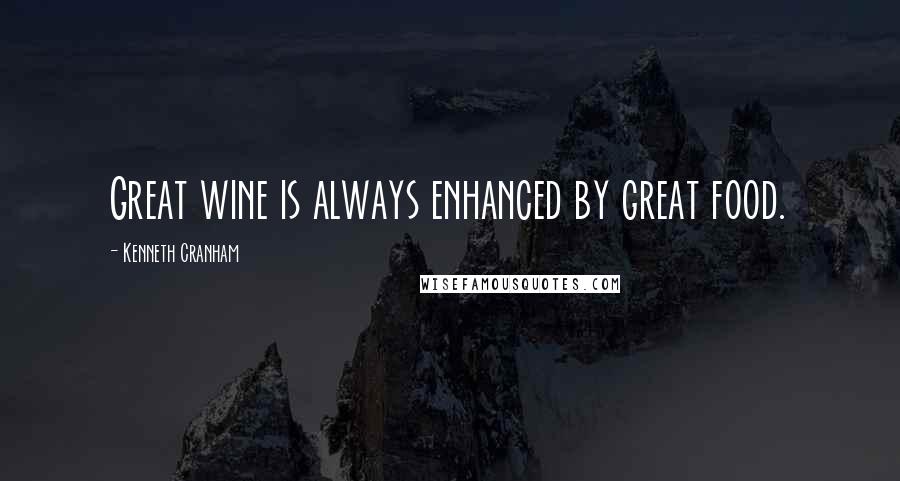 Kenneth Cranham Quotes: Great wine is always enhanced by great food.