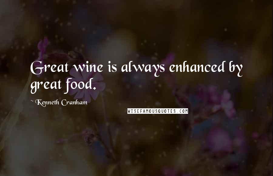 Kenneth Cranham Quotes: Great wine is always enhanced by great food.
