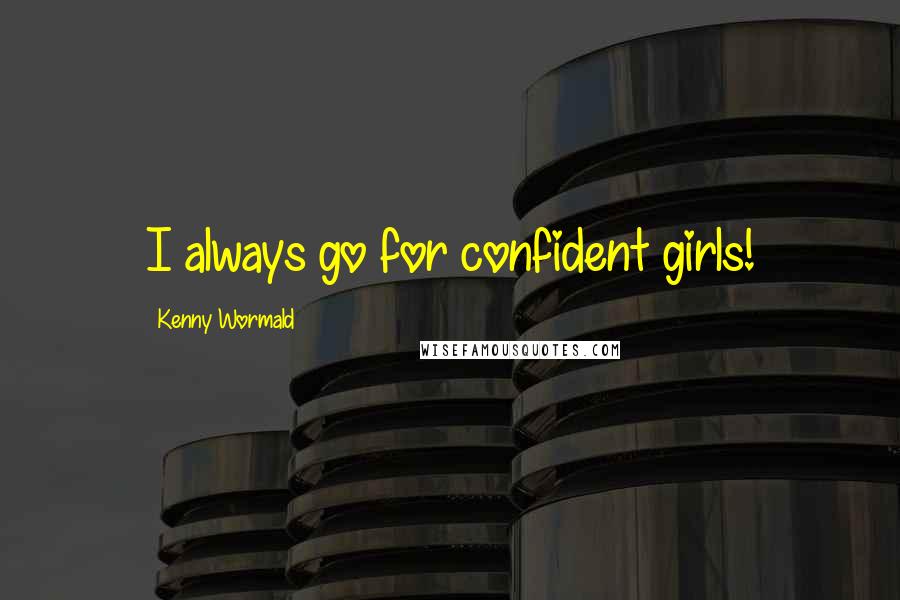 Kenny Wormald Quotes: I always go for confident girls!