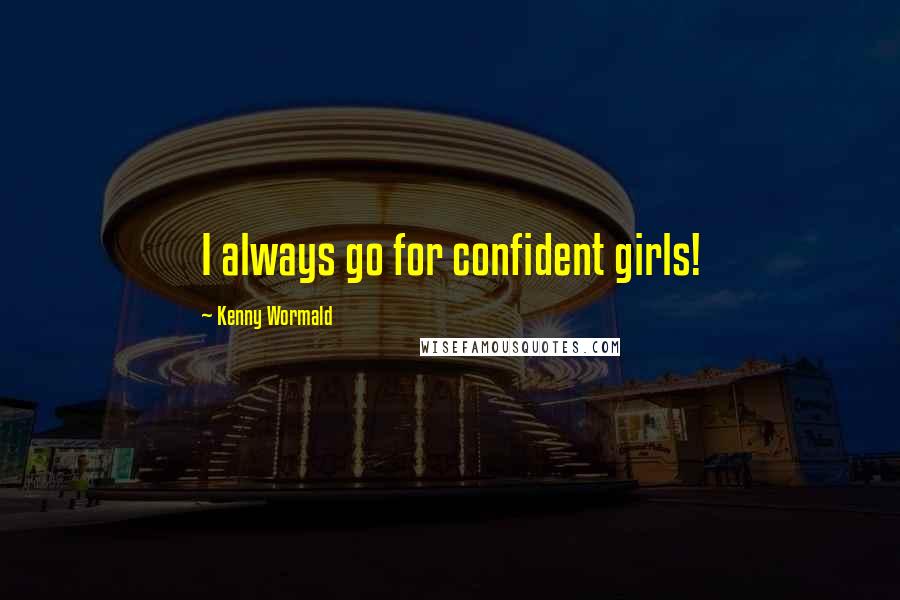 Kenny Wormald Quotes: I always go for confident girls!