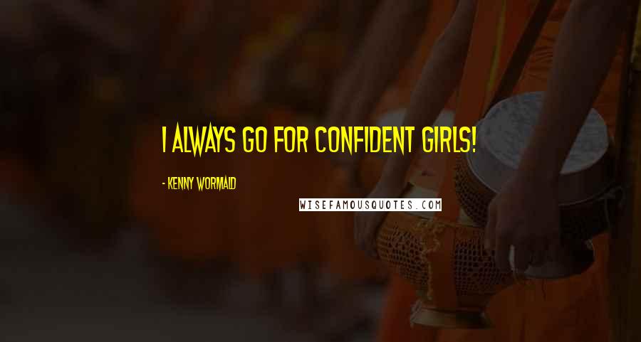 Kenny Wormald Quotes: I always go for confident girls!