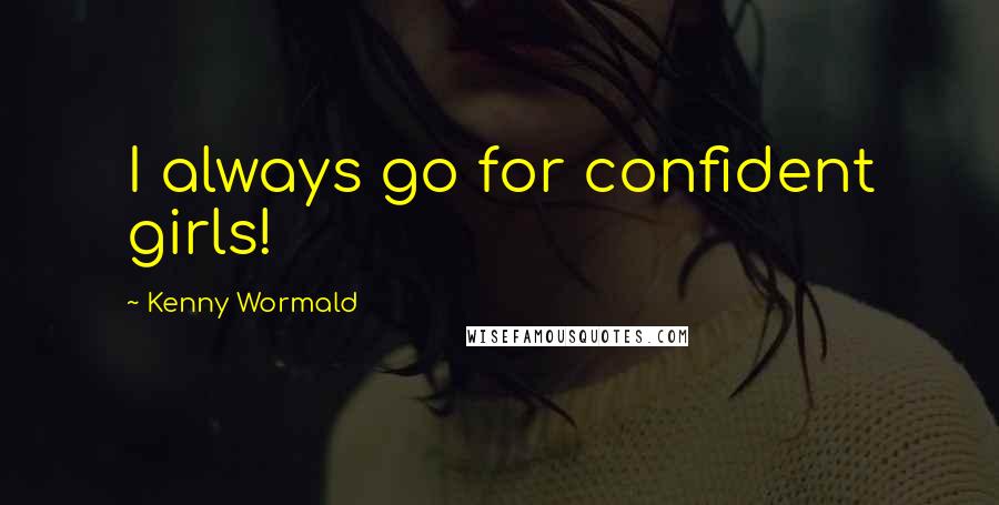 Kenny Wormald Quotes: I always go for confident girls!