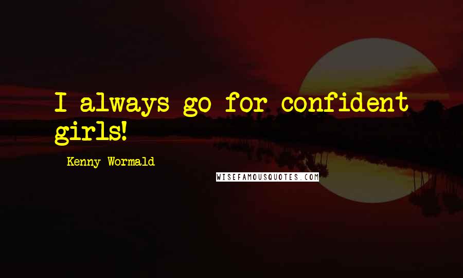 Kenny Wormald Quotes: I always go for confident girls!