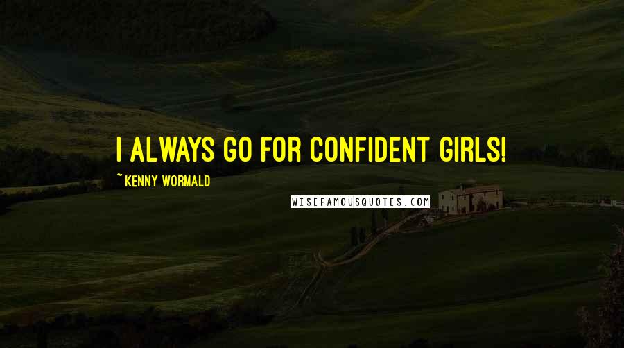 Kenny Wormald Quotes: I always go for confident girls!