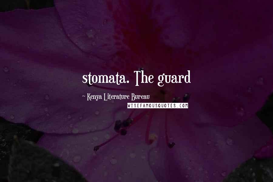 Kenya Literature Bureau Quotes: stomata. The guard