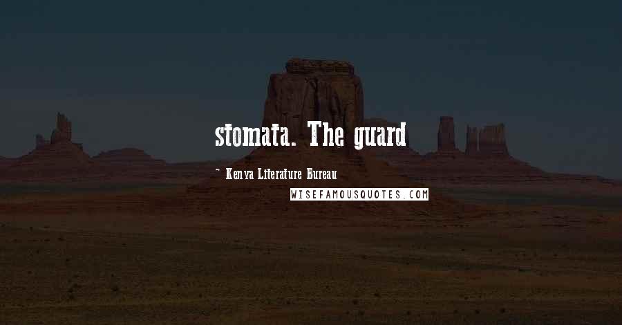 Kenya Literature Bureau Quotes: stomata. The guard