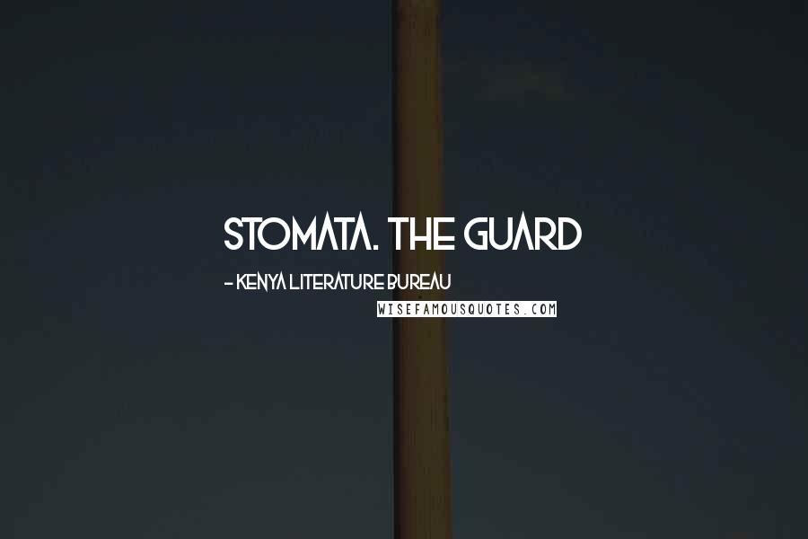Kenya Literature Bureau Quotes: stomata. The guard