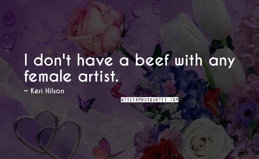 Keri Hilson Quotes: I don't have a beef with any female artist.