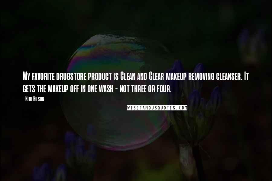 Keri Hilson Quotes: My favorite drugstore product is Clean and Clear makeup removing cleanser. It gets the makeup off in one wash - not three or four.
