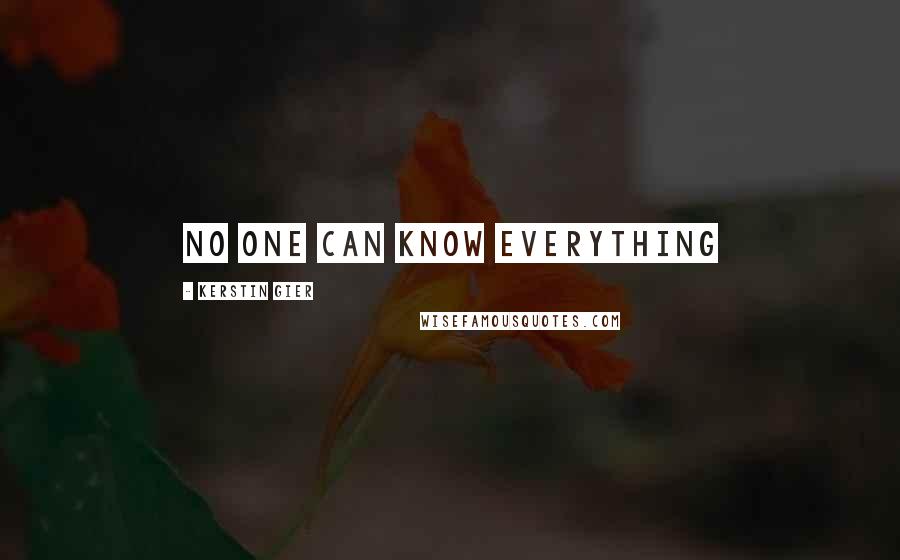 Kerstin Gier Quotes: No one can know everything