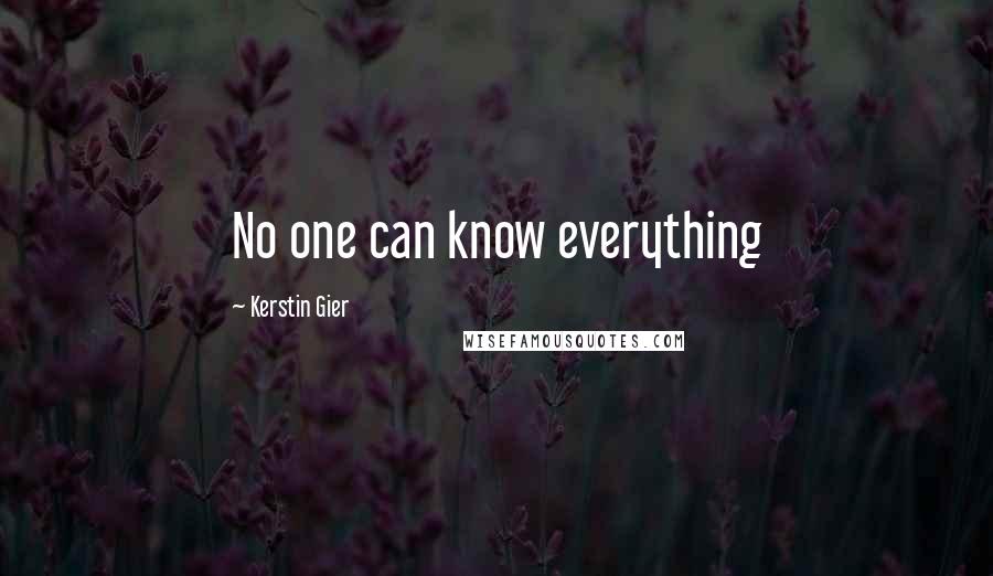 Kerstin Gier Quotes: No one can know everything